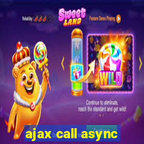 ajax call async